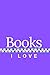 Books I Love: A Journal of ...