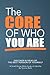 THE CORE OF WHO YOU ARE by Tymme Reitz