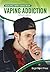 Vaping Addiction by Elizabeth Hobbs Voss