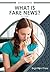 What Is Fake News? by A.R. Carser