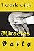I Work with Miracles Daily:...