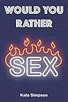 Would Your Rather?: sexy quiz and games for adults - sexy Version Funny Hot Games Scenarios for couples and adults