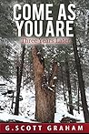 Come As You Are by G. Scott Graham