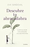 Descubre tu abracadabra: El arte de crear con la palabra una vida poderosa (Autoconocimiento) (Spanish Edition) Descubre tu abracadabra: El arte de crear con la palabra una vida poderosa (Autoconocimiento) (Spanish Edition)
