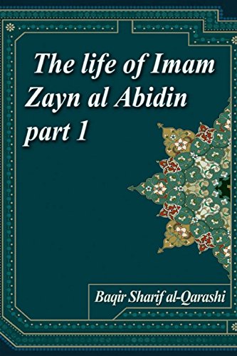 The life of Imam Zayn al Abidin part 1 (Paperback)