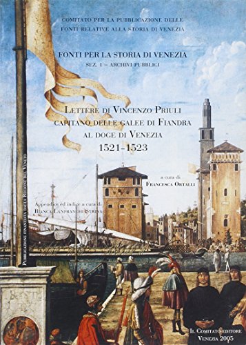 Lettere di Vincenzo Priuli capitano delle galee di Fiandra al doge di Venezia 1521-1523 (Paperback)