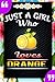 Just A Girl Who Loves Orang...