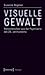 Visuelle Gewalt