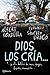 Dios los cría...: y ellos h...