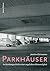 Parkhäuser: Architekturgeschicht einer ungeliebten Notwendigkeit