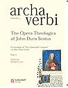 Proceedings of the Quadruple Congress on John Duns Scotus, Part 2: The Opera Theologica of John Duns Scotus Proceedings of the Quadruple Congress on John Duns Scotus, Part 2: The Opera Theologica of John Duns Scotus