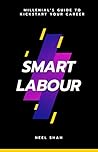 Smart Labour: Millennial's Guide to Kickstart Your Career