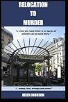 RELOCATION TO MURDER (The Jessie Wilder Saga) RELOCATION TO MURDER (The Jessie Wilder Saga)