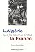 L'Algérie que j'ai connue c'était la France