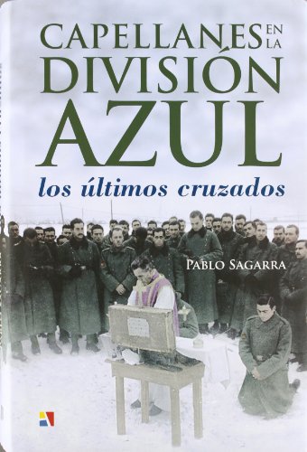 Capellanes en la División Azul : los últimos cruzados (Hardcover)