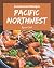 303 Pacific Northwest Seasonal Recipes by Raven Cluff