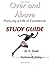OVER AND ABOVE: STUDY GUIDE...