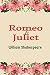 Romeo and Juliet: by William Shakespeare