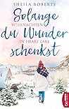 Solange du Wunder schenkst - Weihnachten in Heart Lake (Die s... by Sheila Roberts
