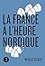 La France à l'heure nordique (French Edition)