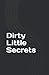 Dirty Little Secrets by Eurydice