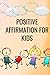 Positive Affirmation For Kids