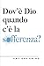 Dov'è Dio quando c'è la sofferenza? (Italian Edition)