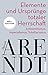 Elemente und Ursprünge totaler Herrschaft: Antisemitismus, Imperialismus, Totalitarismus (German Edition)