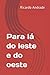 Para lá do leste e do oeste by Ricardo Andrade