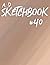 A. D. Sketchbook #40: For D...