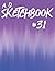 A. D. Sketchbook #31: For D...