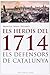Els herois del 1714: Els defensors de Catalunya