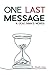 ONE LAST MESSAGE: A Dead Man's Words