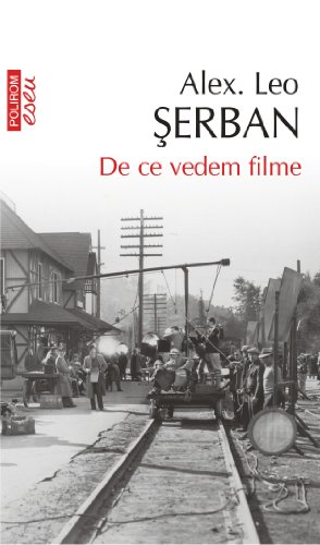 De ce vedem filme: Et in Arcadia Cinema (Romanian edition)