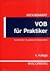 VOB für Praktiker. Kommentar zur Verdingungsordnung für Baule... by Walter Beck