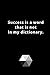 Success is a word that is n...