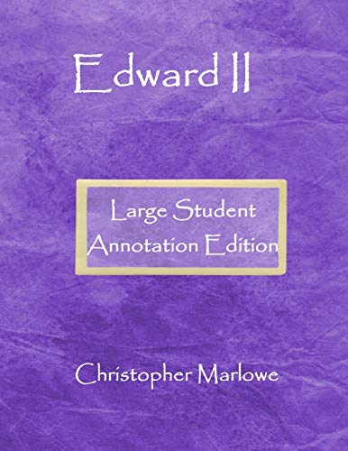 Edward II: Large Student Annotation Edition: Formatted with wide spacing, wide margins and extra pages between scenes for your own notes and responses