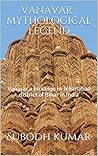Vanavar: Mythological Legend: Vanavar a hill range of Jehanabad district of Bihar(India)