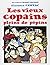 Les Vieux copains pleins de...