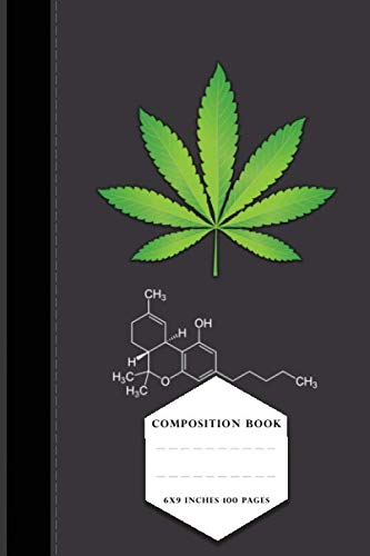Weed Composition Notebook: College Ruled 6x9 inches composition notebook , THC Molecule journal & Diary for Writing & Note Taking (Paperback)