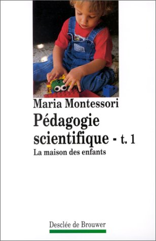 Pédagogie scientifique, tome 1: La Maison des enfants (DDB.CHRISTIANIS)
