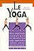 Le yoga - Initiation by Bernard Bouanchaud