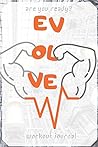 EVOLVE – workout log book: Compact Fitness Journal: Track your Exercise and body transformation