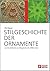 Stilgeschichte der Ornamente: von der Antike bis zur Alltagskultur der 1980er Jahre