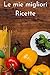 Le Mie migliori ricette