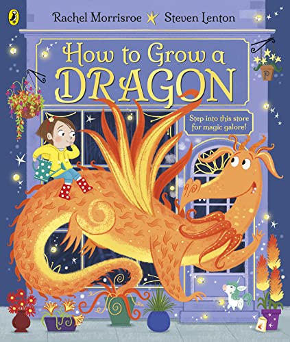 How to Grow a Dragon: A magical picture story book for 4-6 year olds from the children's adventure series (Kindle Edition)