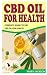 CBD OIL FOR HEALTH: Complet...