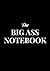 The BIG ASS notebook: Black