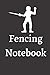 Fencing Notebook: (100 Page...