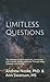 Limitless Questions: The Ultimate Guide to Authentic Connection with Friends, Family and Dates Through Deep Question and Answer
